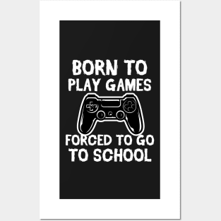 Born To Play Games Forced To Go to School Vintage Gift Posters and Art